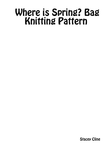 Where is Spring? Bag Knitting Pattern