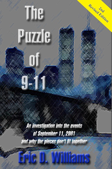 The Puzzle of 9-11: An investigation into the events of September 11, 2001 and why the pieces don't fit together