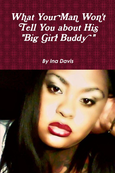 What Your Man Won't Tell You about His Big Girl Buddy