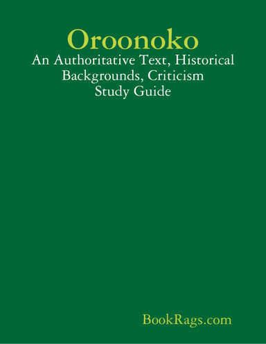 Oroonoko: An Authoritative Text, Historical Backgrounds, Criticism Study Guide