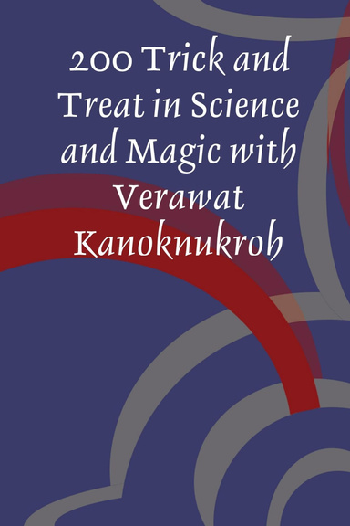 200 Trick and Treat in Science and Magic with Verawat Kanoknukroh