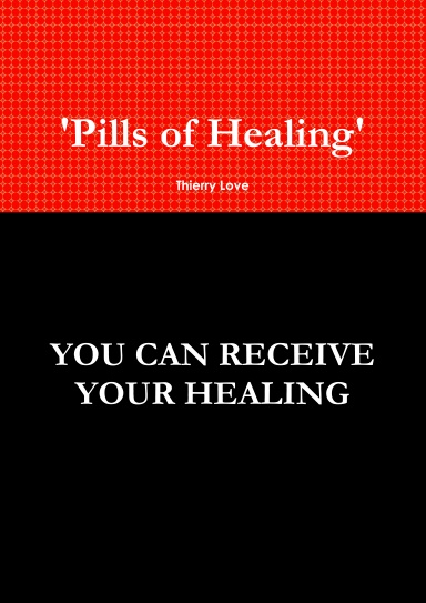 Pills of healing(Sure ways YOU CAN RECEIVE YOUR HEALING)