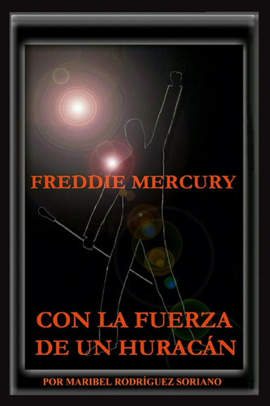 Freddie Mercury con la fuerza de un huracán