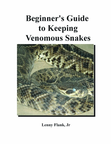 Beginner's Guide to Keeping Venomous Snakes (Color)