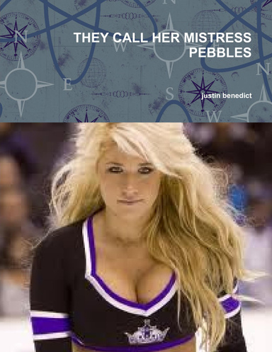 THEY CALL HER MISTRESS PEBBLES