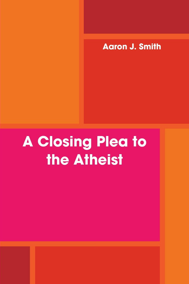 A Closing Plea to the Atheist