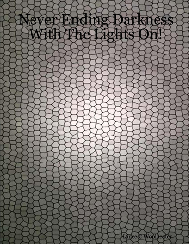 Never Ending Darkness With The Lights On!