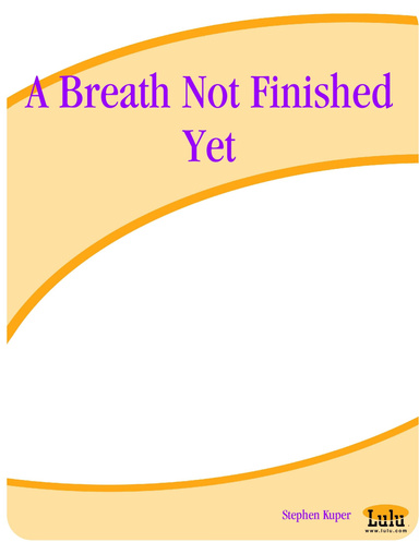 A Breath Not Finished Yet