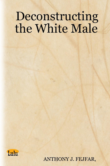 Deconstructing the White Male