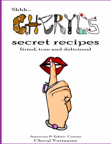 Shhh...Cheryl's Secret Recipes