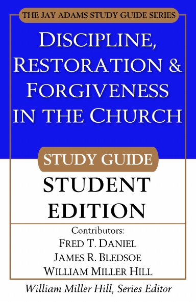 Discipline, Restoration & Forgiveness in the Church Study Guide  (Student Edition)