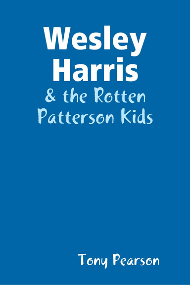 Wesley Harris and the Rotten Patterson Kids