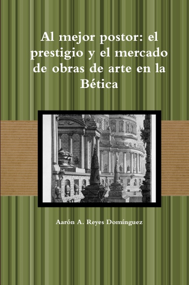 Al mejos postor: el prestigio y el mercado de obras de arte en la Bética