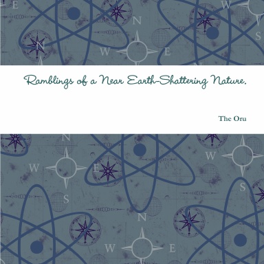 Ramblings of a Near Earth-Shattering Nature