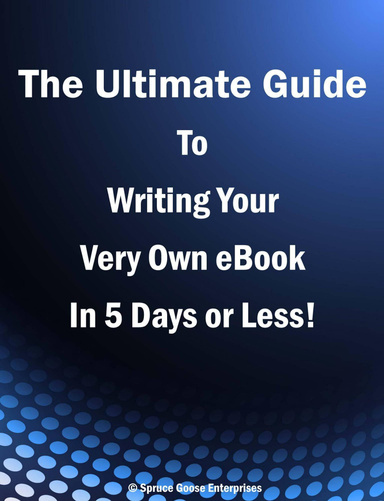 The Ultimate Guide To Writing An eBook In 5 Days