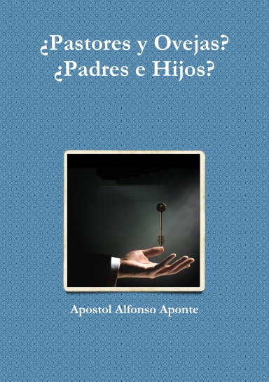 ¿Pastores y Ovejas? ¿Padres e Hijos?