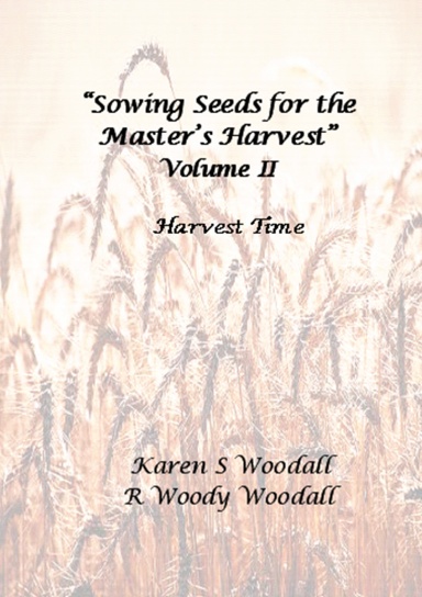 Sowing Seeds for the Masters Harvest, Volume II, Harvest Time