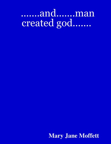 .......and.......man created god.......