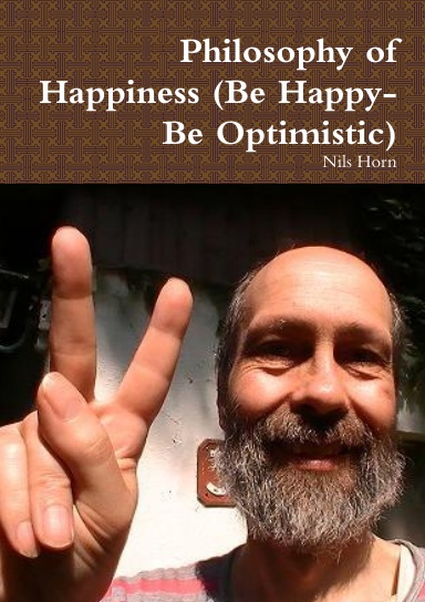 Philosophy of Happiness (Be Happy-Be Optimistic)