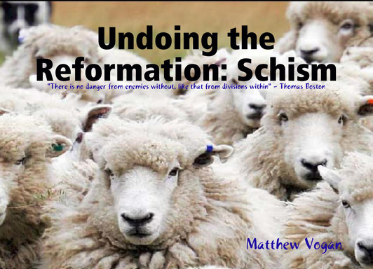 Undoing the Reformation: Schism