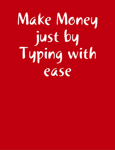 make money just by typing with ease