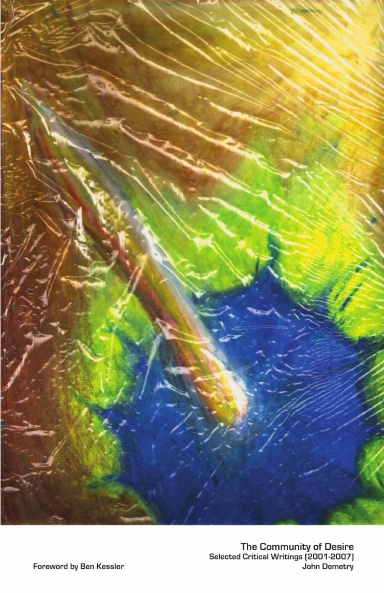 The Community of Desire: Selected Critical Writings (2001-2007)