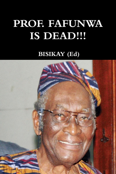 PROF. FAFUNWA IS DEAD!!!