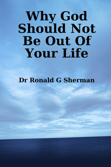 Why God Should Not Be Out Of Your Life