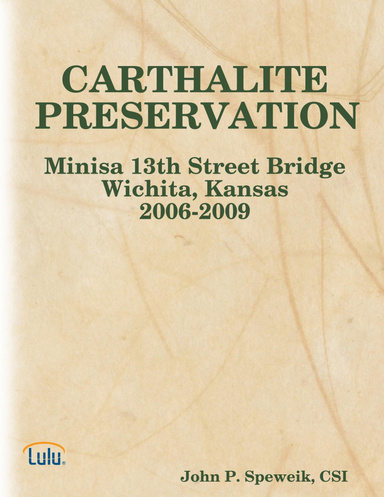 CARTHALITE PRESERVATION  Minisa 13th Street Bridge, Wichita, Kansas 2006-2009