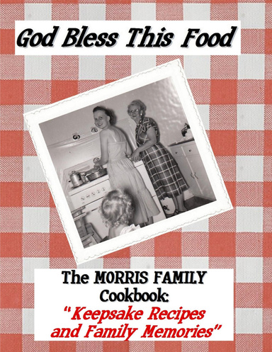 MORRIS Family Cookbook & Keepsake Memories