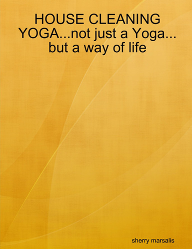 HOUSE CLEANING YOGA...not just a Yoga...but a way of life