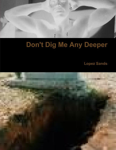 Don't Dig Me Any Deeper