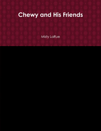 Chewy and His Friends