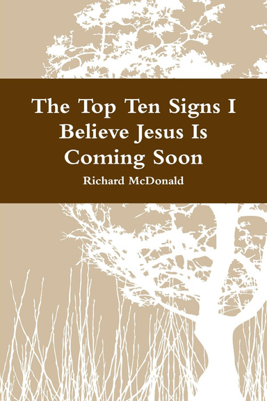 The Top Ten Signs I Believe Jesus is Coming Soon