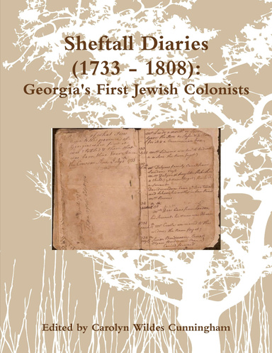 Sheftall Diaries (1733 - 1808):  Georgia's First Jewish Colonists