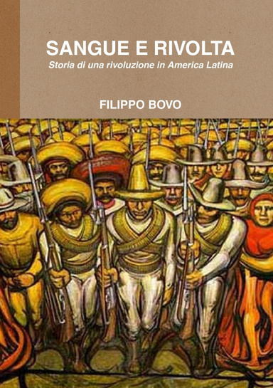 SANGUE E RIVOLTA. Storia di una rivoluzione in America Latina