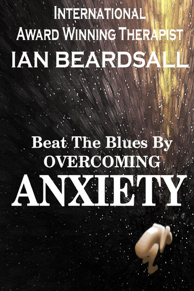 Beat The Blues: Overcoming Anxiety