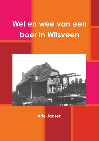 Wel en wee van een boer in Wilsveen