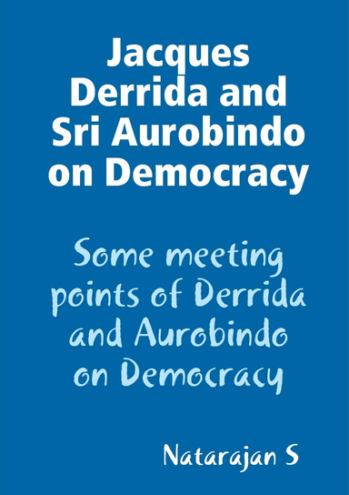 Jacques Derrida and Aurobindo on Democracy
