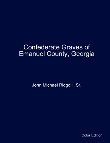 Confederate Graves of Emanuel County, Georgia- Color Edition