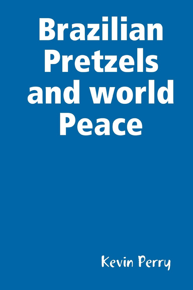 Brazilian Pretzels and world Peace