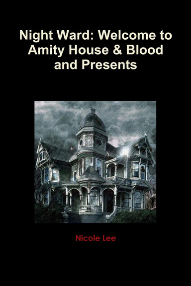 Night Ward: Welcome to Amity House & Blood and Presents