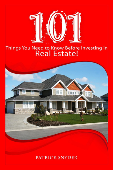 101 Things You Need to Know Before Investing in Real Estate!