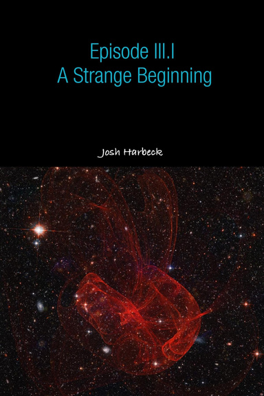 Episode III.I - A Strange Beginning