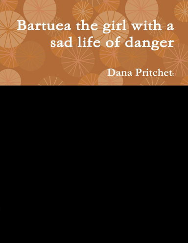 Bartuea the girl with a sad life of danger
