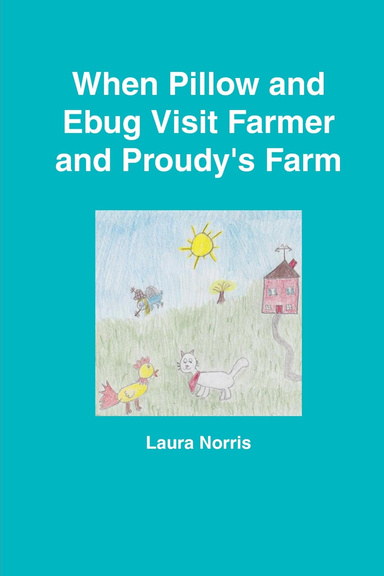 When Pillow and Ebug Visit Farmer and Proudy's Farm - Second Edition