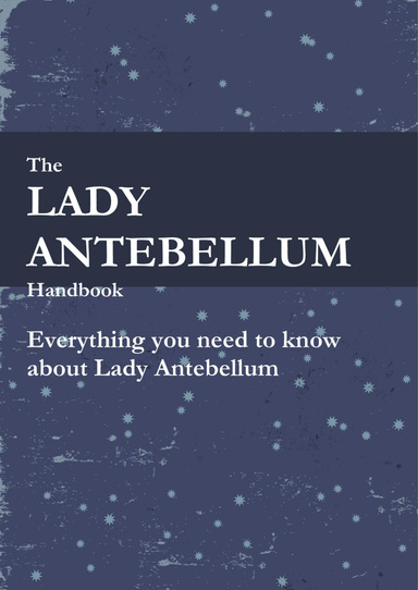 The Lady Antebellum Handbook - Everything you need to know about Lady Antebellum
