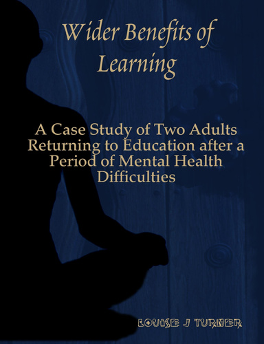Wider Benefits of Learning - A Case Study of Two Adults Returning to Education after a Period of Mental Health Difficulties