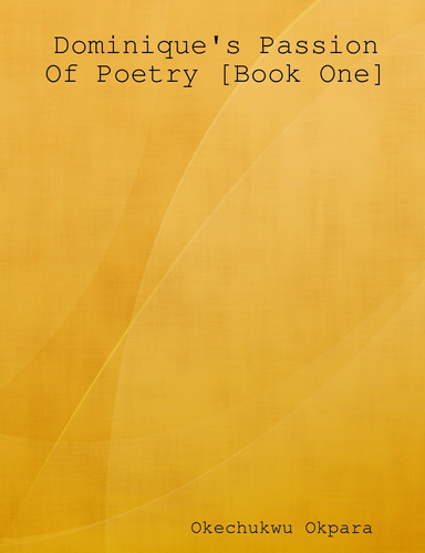 Dominique's Passion Of Poetry [Book One]