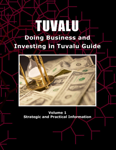 Doing business and Investing in Tuvalu Guide Volume 1 Strategic and Practical Information